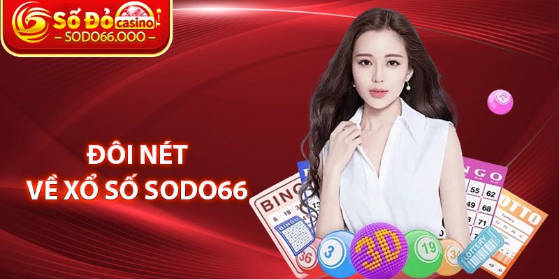 Đôi Nét Về Xổ Số SODO66