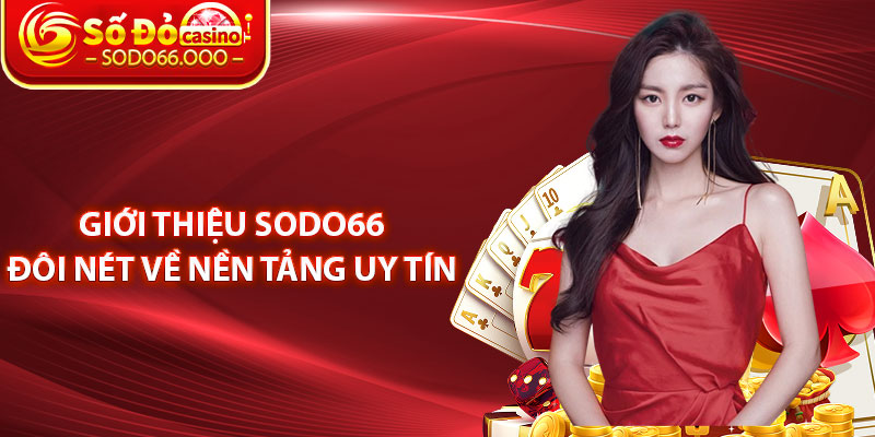 Giới Thiệu SODO66 Đôi Nét Về Nền Tảng Uy Tín
