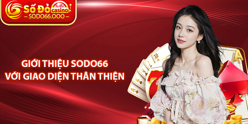 Giới Thiệu SODO66 Với Giao Diện Thân Thiện