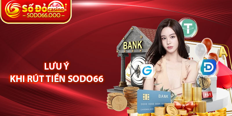 Lưu Ý Khi Rút Tiền SODO66