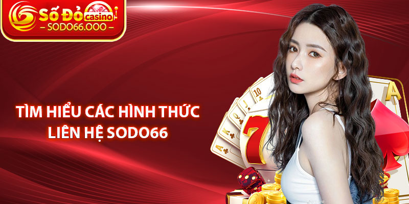 Tìm Hiểu Các Hình Thức Liên Hệ SODO66
