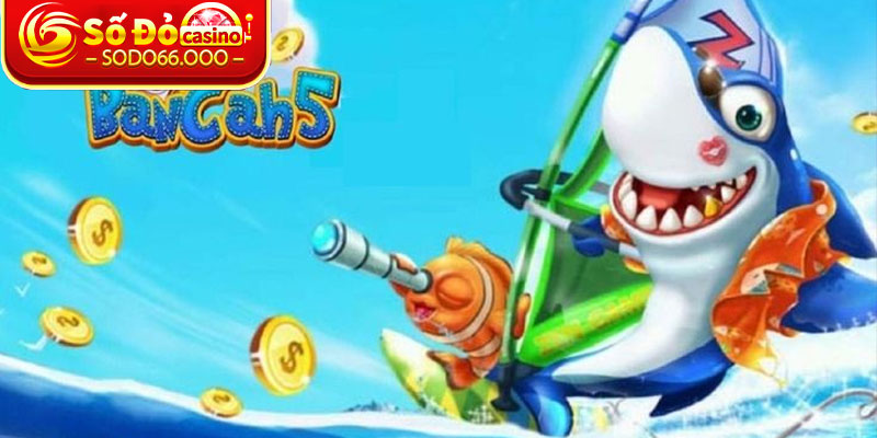 Tổng Quan Về Bắn Cá H5 