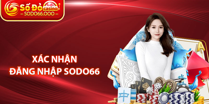 Xác Nhận Đăng Nhập SODO66